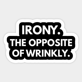 Irony. The Opposite of Wrinkly. Sticker